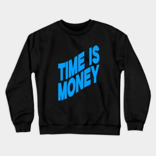 Time is money Crewneck Sweatshirt